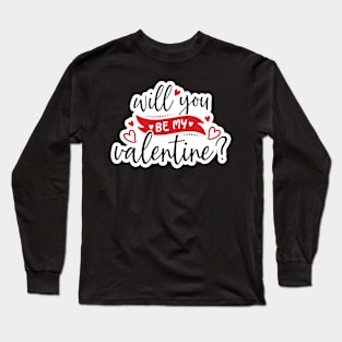 Valentine's Day Stickers - Will You be My Valentine? Long Sleeve T-Shirt